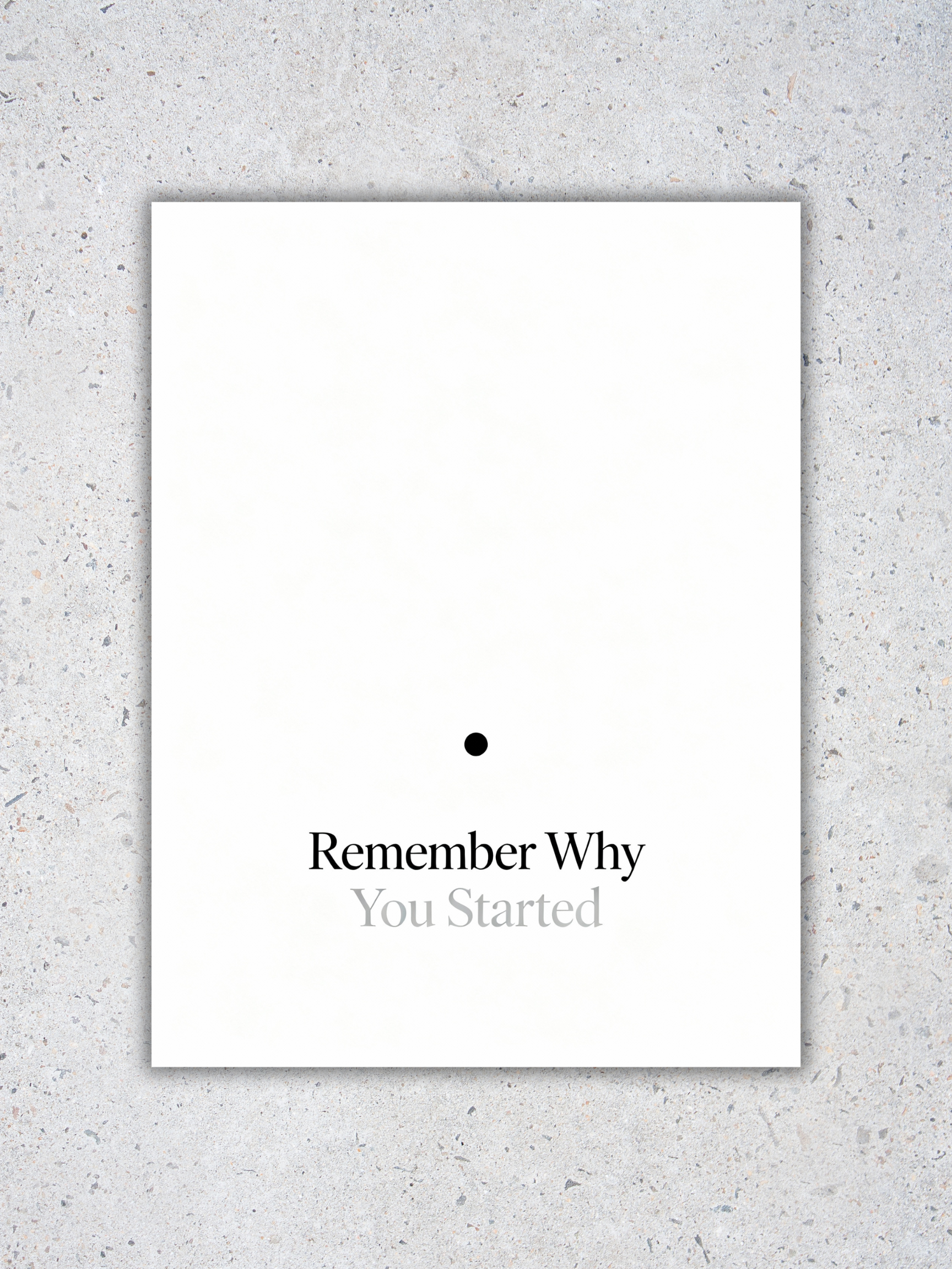 remember why you started Remember Why You Started Poster - Image 1